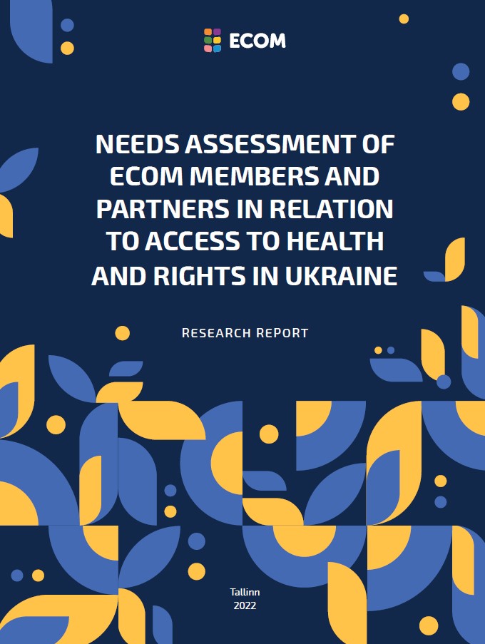 Needs assessment of ECOM members and partners in relation to access to health and rights in Ukraine: Research Report