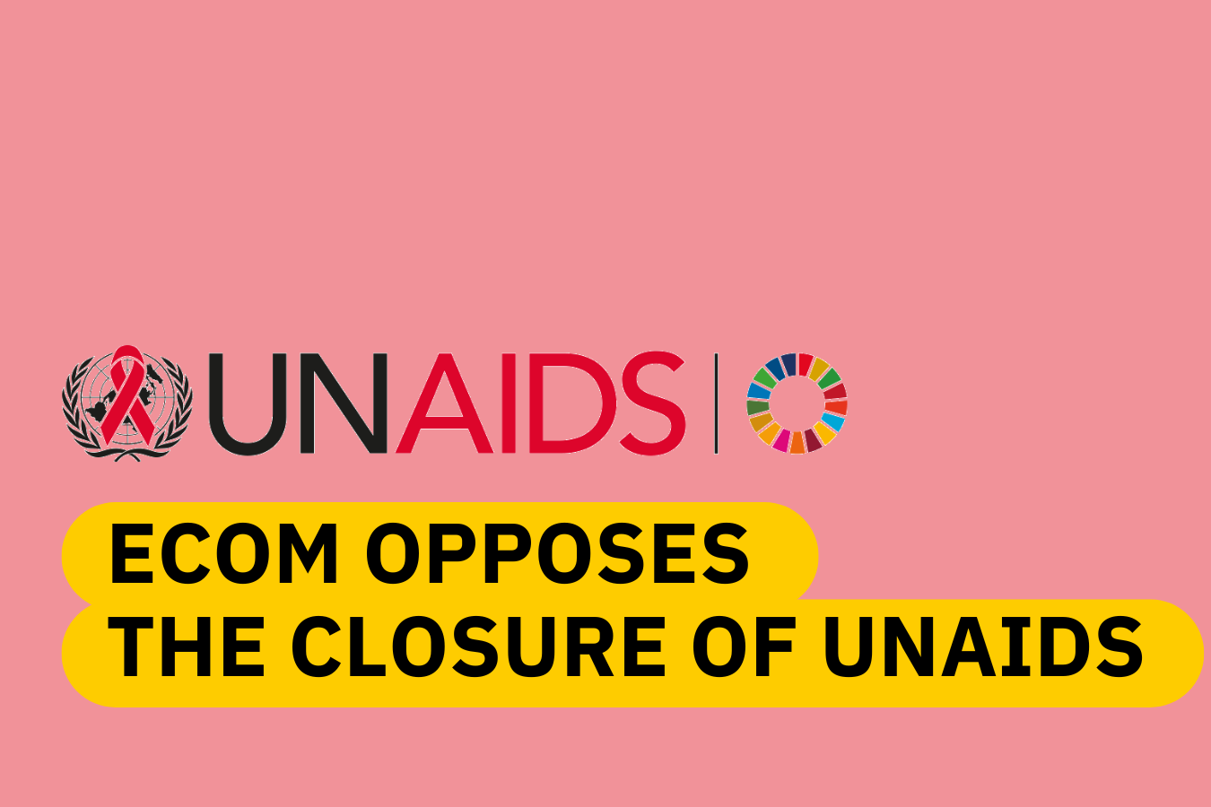 ECOM Expresses Opposition to the Closure of UNAIDS: This is a step backwards in the global fight against HIV